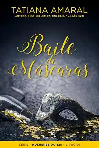 Baile de Máscaras (Mulheres do 128 Livro 1) - Tatiana Amaral