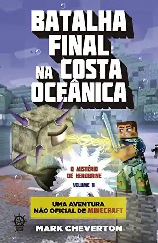Livro Baixar: Batalha final na costa oceânica – O mistério de Herobrine – vol. 3: Uma aventura não-oficial de Minecraft