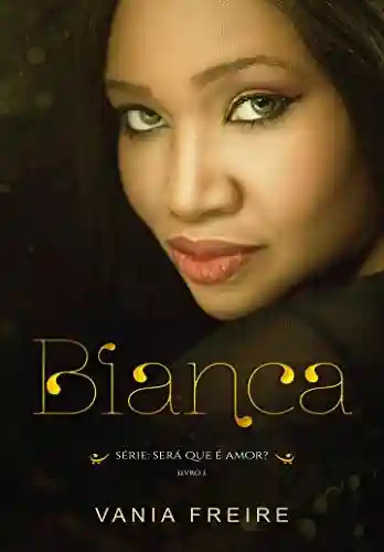 Livro Baixar: Bianca (Será que é amor? Livro 1)