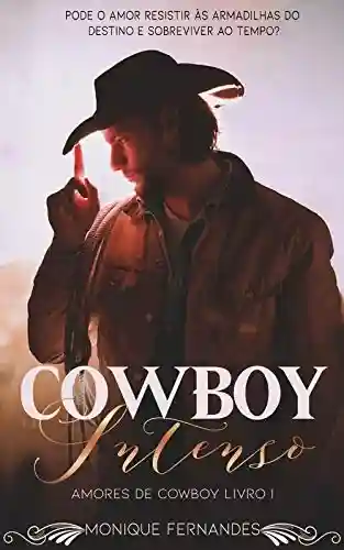 Livro Baixar: Cowboy Intenso: Pode o amor resistir ás armadilhas do destino e sobreviver ao tempo? (amores de cowboy Livro 1)