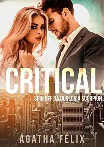 Critical (Spin off da duologia Scorpion) - Ágatha Félix