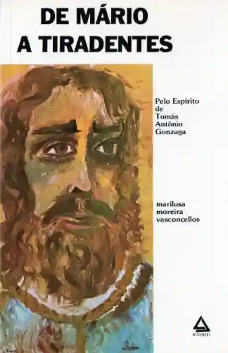 Livro Baixar: De Mário a Tiradentes (romances de Tomás Antonio Gonzaga. Livro 3)
