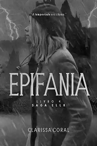 Epifania (Livro 4 – Saga Ellk) - Clarissa Coral