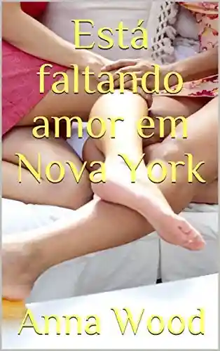 Está faltando amor em Nova York - Anna Wood