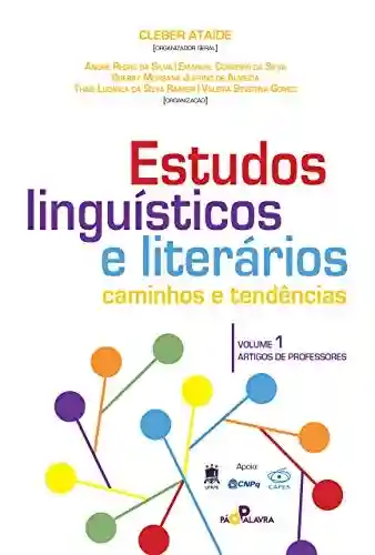 Estudos linguísticos e literários: caminhos e tendências - Cleber Ataíde