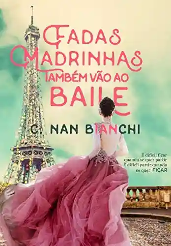 Livro Baixar: Fadas Madrinhas também vão ao baile: Um romance pelos cenários mais lindos da Europa (Aquilo que realmente importa Livro 2)