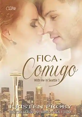 Fica Comigo (With me in Seattle Livro 1) - Kristen Proby