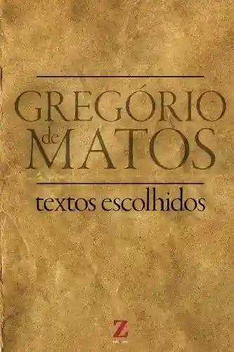 Livro Baixar: Gregório Matos Guerra (selected texts): textos escolhidos (Seleta de Textos – Preparatório UFRGS Livro 1)