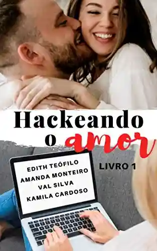 Livro Baixar: Hackeando o Amor (Duologia Hackeando Livro 1)