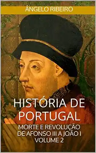 Livro Baixar: História de Portugal: Morte e Revolução: De Afonso III a João I – Volume 2
