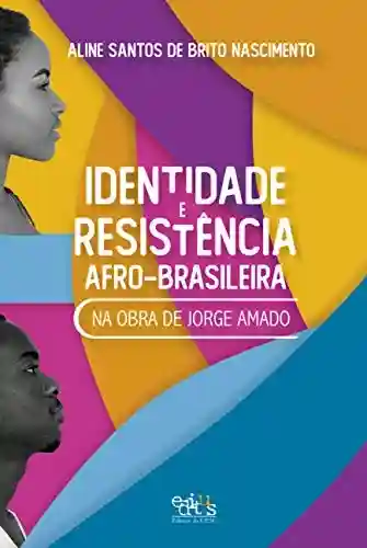 Livro Baixar: Identidade e resistência afro-brasileira na obra de Jorge Amado