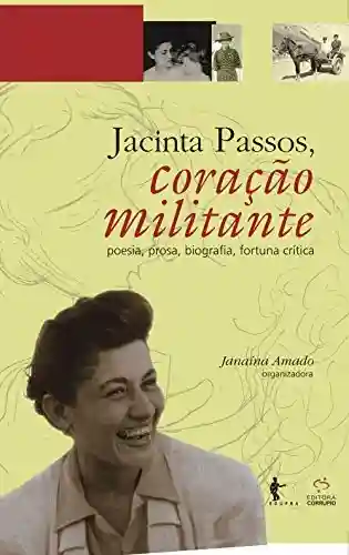 Jacinta Passos, coração militante: obra completa: poesia e prosa, biografia, fortuna crítica - Janaina Amado