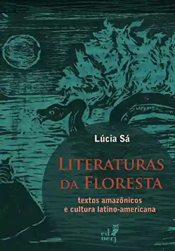 Livro Baixar: Literaturas da floresta: textos amazônicos e cultura latino-americana