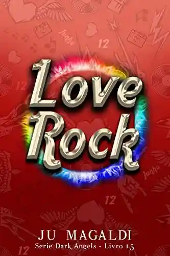 Love Rock: Série Dark Angels 1,5 - Ju Magaldi