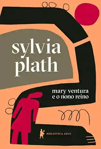 Mary Ventura e o Nono Reino - Sylvia Plath