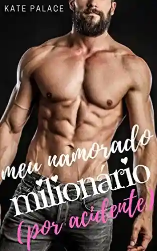 Livro Baixar: Meu namorado MILIONÁRIO (por acidente): livro completo