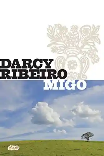 Livro Baixar: Migo (Darcy Ribeiro)