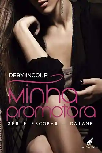 Minha Promotora (Escobar – Daiane Livro 4) - Deby Incour
