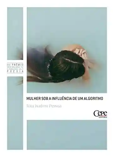 Mulher sob a influência de um algoritmo - Rita Isadora Pessoa