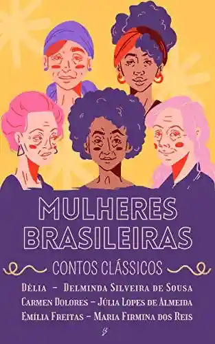 Livro Baixar: Mulheres Brasileiras: (Contos Clássicos)