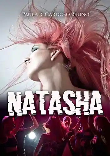 Natasha: (Versão 16+) - Paula R. Cardoso Bruno