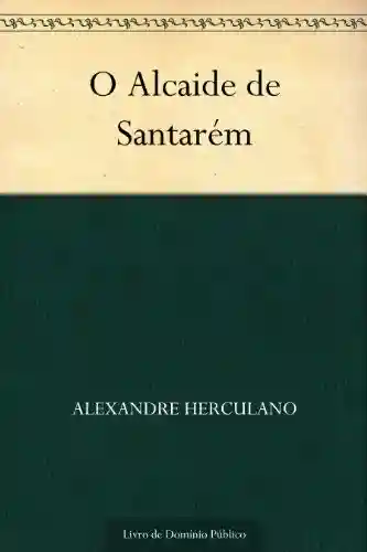O Alcaide de Santarém - Alexandre Herculano