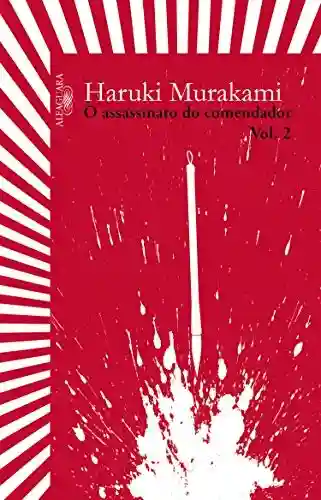 O assassinato do comendador – Vol. 1: O surgimento da IDEA - Haruki Murakami