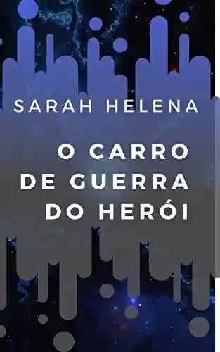 Livro Baixar: O Carro de Guerra do Herói: Um conto romântico de ficção científica