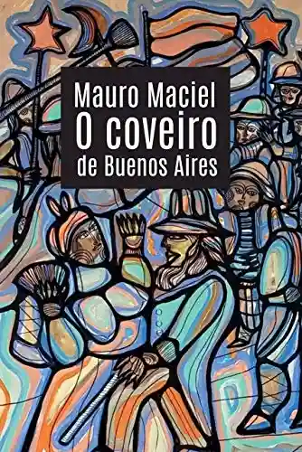 O Coveiro de Buenos Aires - Mauro Maciel