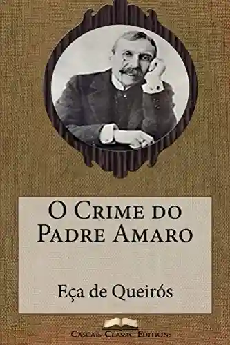 Livro Baixar: O Crime do Padre Amaro (Com biografia do autor e índice activo) (Grandes Clássicos Luso-Brasileiros Livro 4)