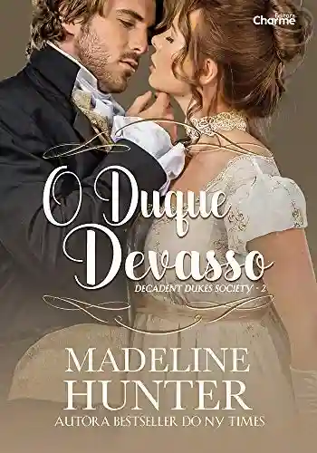 O Duque Devasso (Decadent Dukes Society Livro 2) - Madeline Hunter