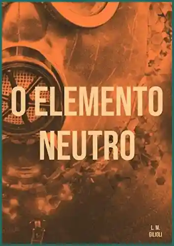 O Elemento Neutro - Laureano Marcelo Gilioli