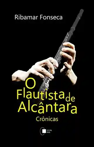 Livro Baixar: O Flautista de Alcântara; Crônicas