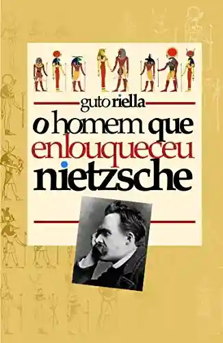 Livro Baixar: O Homem que Enlouqueceu Nietzsche