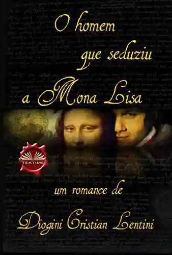 Livro Baixar: O homem que seduziu a Mona Lisa