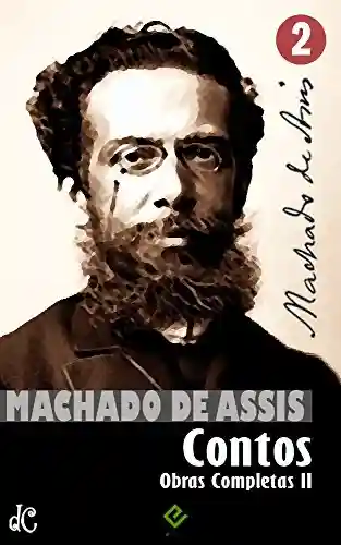 Livro Baixar: Obras Completas de Machado de Assis II: Coletâneas de Contos (Edição Definitiva)