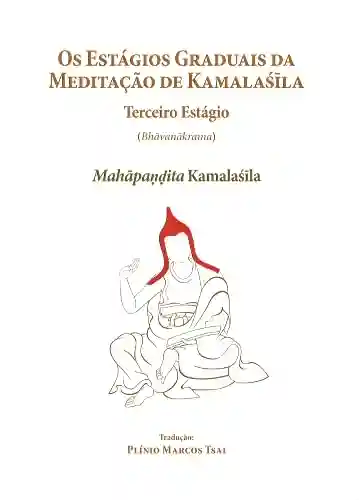 Livro Baixar: Os Estágios Graduais da Meditação de Kamalaśila (Bhāvanākrama) – Terceiro Estágio