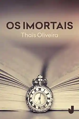 Os imortais - Thais Oliveira