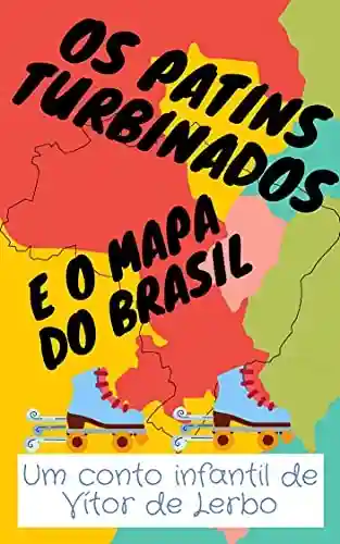 Livro Baixar: Os Patins Turbinados e o Mapa do Brasil