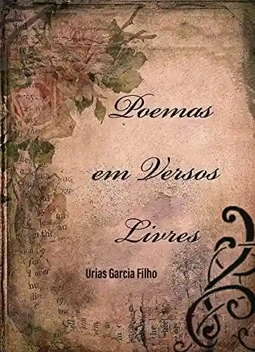 Poemas em Versos Livres - Urias Garcia Filho