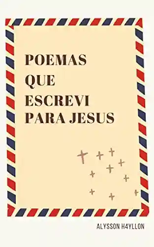 Livro Baixar: Poemas que escrevi para jesus
