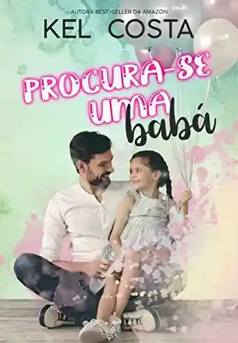 PROCURA-SE UMA BABÁ - Kel Costa