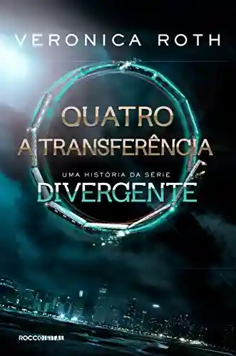 Livro Baixar: Quatro: A Transferência: uma história da série Divergente