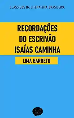 Recordações do Escrivão Isaías Caminha: Clássicos de Lima Barreto - Lima Barreto