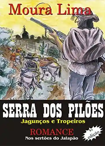Serra dos Pilões: Jagunços e Tropeiros - MOURA LIMA