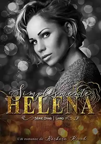 Simplesmente Helena (Série Divas Livro 1) - Barbara Ricch
