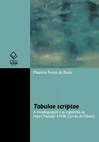 Tabulae scriptae: a metalinguagem e as trajetórias de Henri Pousseur e Willy Corrêa de Oliveira - Maurício Funcia de Bonis