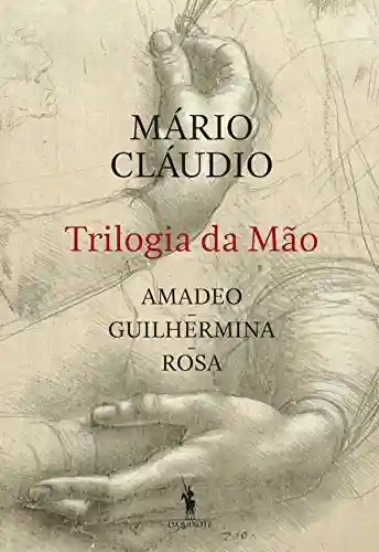 Livro Baixar: Trilogia da Mão: Amadeo, Guilhermina, Rosa
