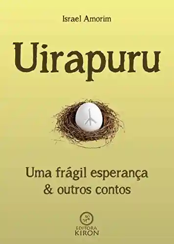 Livro Baixar: Uirapuru: Uma frágil esperança e outros contos