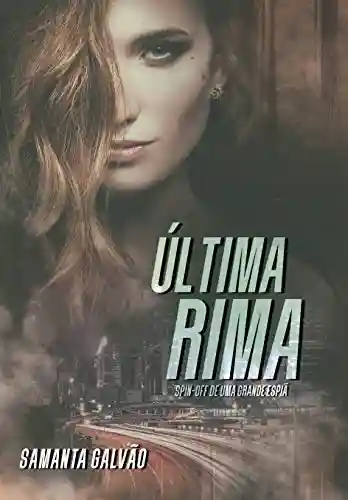 Última Rima ( Livro Único) (Uma Grande Espiã) - Samanta Galvão